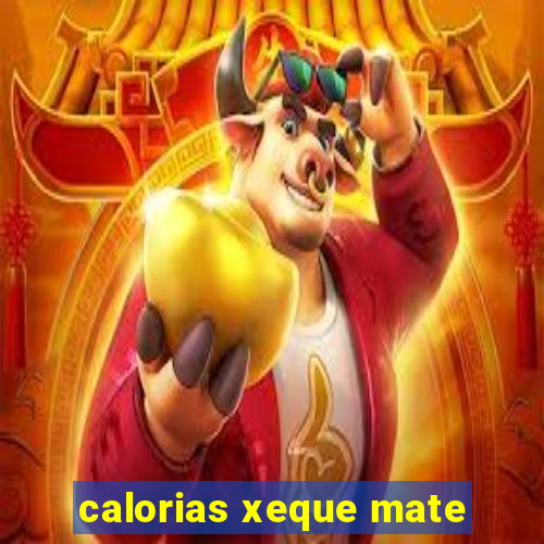 calorias xeque mate